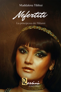 Nefertiti. La principessa dei Mitanni - Librerie.coop