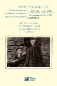 Eleonora Duse e Grazia Deledda. Un Novecento tra teatro e narrativa. Atti del Convegno (Cosenza, 23 ottobre 2024) - Librerie.coop Eleonora Duse e Grazia Deledda. Un Novecento tra teatro e narrativa. Atti del Convegno (Cosenza, 23 ottobre 2024) - Librerie.coop