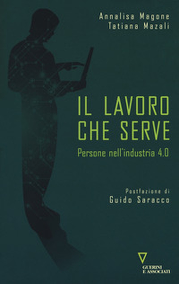 Il lavoro che serve. Persone nell'industria 4.0 - Librerie.coop Il lavoro che serve. Persone nell'industria 4.0 - Librerie.coop