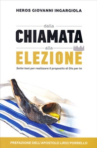 Dalla chiamata alla elezione. Sette test per realizzare il proposito di Dio per te - Librerie.coop Dalla chiamata alla elezione. Sette test per realizzare il proposito di Dio per te - Librerie.coop