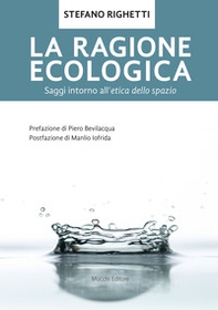 La ragione ecologica. Saggi intorno all'etica dello spazio - Librerie.coop La ragione ecologica. Saggi intorno all'etica dello spazio - Librerie.coop