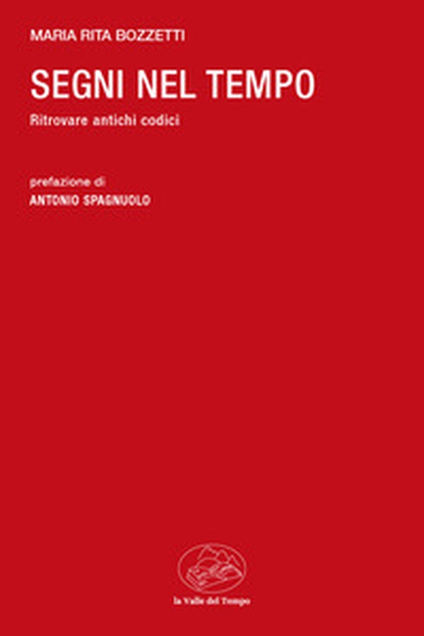 Segni nel tempo. Ritrovare antichi codici - Librerie.coop Segni nel tempo. Ritrovare antichi codici - Librerie.coop