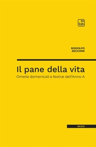Il pane della vita. Omelie domenicali e festive dell'Anno A - Librerie.coop