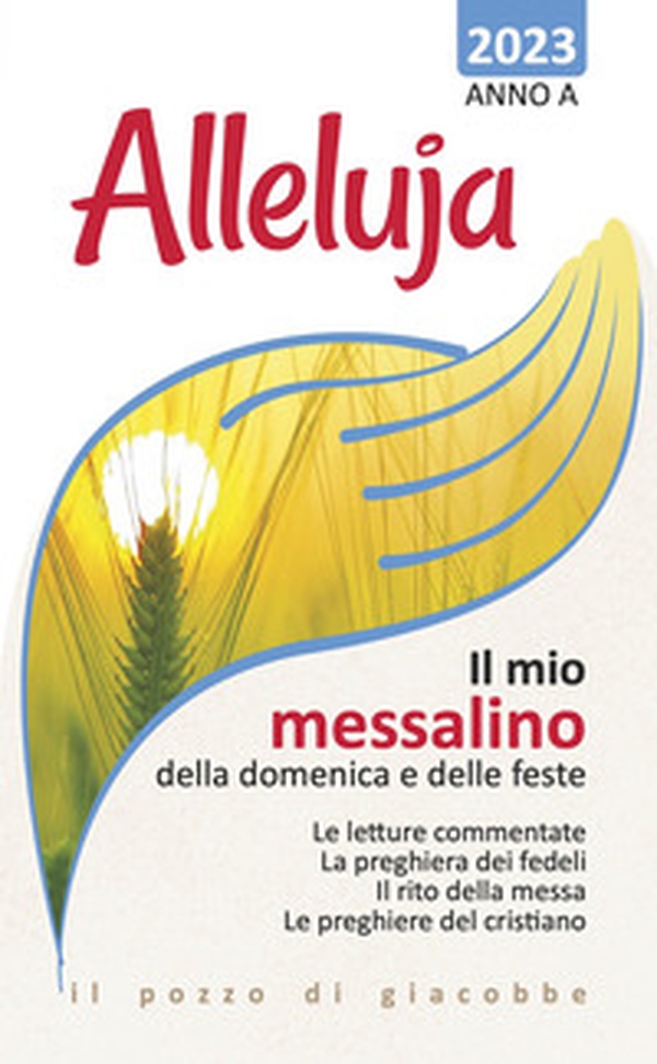 Alleluja. Il mio messalino della domenica e delle feste 2023. Anno A - Librerie.coop Alleluja. Il mio messalino della domenica e delle feste 2023. Anno A - Librerie.coop