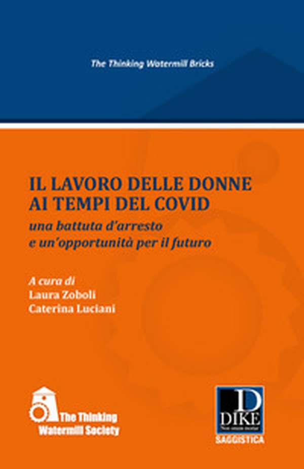 Il lavoro delle donne ai tempi del covid. Una battuta d'arresto e un'opportunità per il futuro - Librerie.coop Il lavoro delle donne ai tempi del covid. Una battuta d'arresto e un'opportunità per il futuro - Librerie.coop