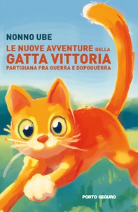 Le nuove avventure della gatta Vittoria. Partigiana tra guerra e dopoguerra - Librerie.coop