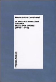 La politica monetaria italiana fra le due guerre (1918-1943) - Librerie.coop