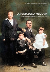 La ruota della memoria. Una famiglia, tante storie (1855-1955) - Librerie.coop
