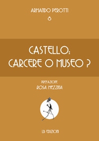 Castello: carcere o museo? - Librerie.coop Castello: carcere o museo? - Librerie.coop