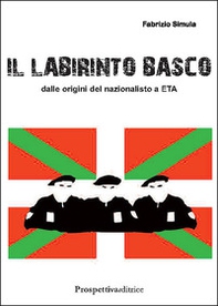 Il labirinto basco. Dalle origini del nazionalismo a ETA - Librerie.coop