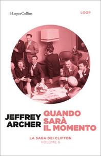 Quando sarà il momento. La saga dei Clifton - Vol. 6 - Librerie.coop