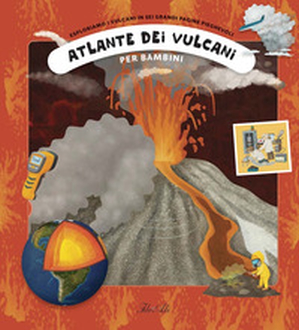 Atlante dei vulcani per bambini - Librerie.coop Atlante dei vulcani per bambini - Librerie.coop