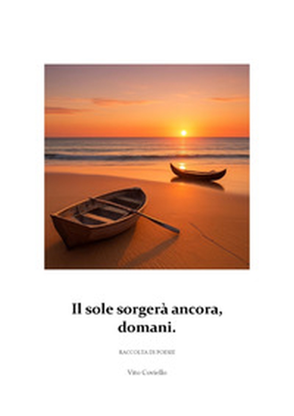 Il sole sorgerà ancora, domani. Raccolta di poesie - Librerie.coop