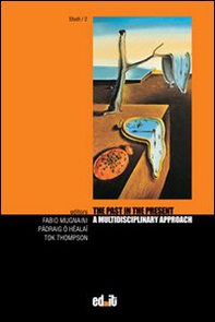 The past in the present. A multidisciplinary approach - Librerie.coop