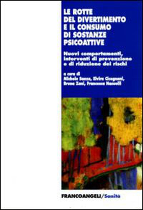 Le rotte del divertimento e il consumo di sostanze psicoattive. Nuovi comportamenti, interventi di prevenzione e riduzione dei rischi - Librerie.coop Le rotte del divertimento e il consumo di sostanze psicoattive. Nuovi comportamenti, interventi di prevenzione e riduzione dei rischi - Librerie.coop