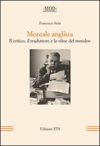 Montale anglista. Il critico, il traduttore e la «fine del mondo» - Librerie.coop