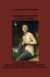 L'aristocratico discepolo. Estetica ed etica nel noumeno della libertà-Albaricoque. L'arte dell'esistenza. Il nulla-pieno - Librerie.coop