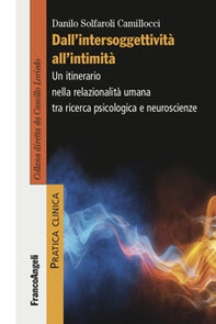 Dall'intersoggettività all'intimità. Un itinerario nella relazionalità umana tra ricerca psicologica e neuroscienze - Librerie.coop