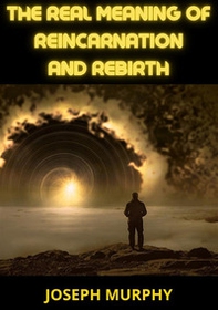 The real meaning of reincarnation and rebirth - Librerie.coop The real meaning of reincarnation and rebirth - Librerie.coop