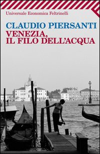 Venezia, il filo dell'acqua - Librerie.coop Venezia, il filo dell'acqua - Librerie.coop