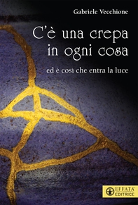 C'è una crepa in ogni cosa - Librerie.coop C'è una crepa in ogni cosa - Librerie.coop