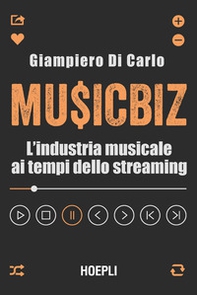 MusicBiz. L'industria musicale ai tempi dello streaming - Librerie.coop MusicBiz. L'industria musicale ai tempi dello streaming - Librerie.coop