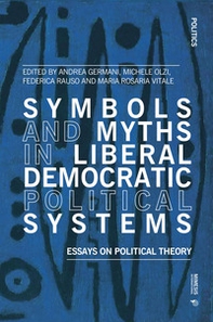 Symbols and myths in liberal democratic political systems. Essays on political theory - Librerie.coop Symbols and myths in liberal democratic political systems. Essays on political theory - Librerie.coop
