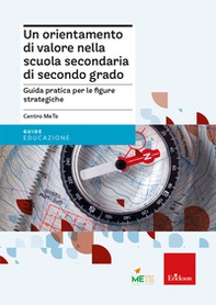 Un orientamento di valore nella scuola secondaria di secondo grado. Guida pratica per le figure strategiche - Librerie.coop Un orientamento di valore nella scuola secondaria di secondo grado. Guida pratica per le figure strategiche - Librerie.coop