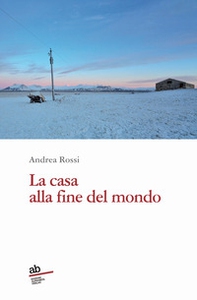 La casa alla fine del mondo - Librerie.coop La casa alla fine del mondo - Librerie.coop