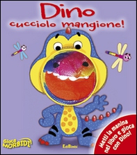 Dino cucciolo mangione! Giocamorbidi - Librerie.coop