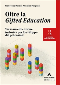 Oltre la Gifted Education. Verso un'educazione inclusiva per lo sviluppo del potenziale - Librerie.coop Oltre la Gifted Education. Verso un'educazione inclusiva per lo sviluppo del potenziale - Librerie.coop