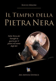 Il tempio della pietra nera. Nella terra dei Nuraghi la guerra per il potere nel nome degli dei - Librerie.coop