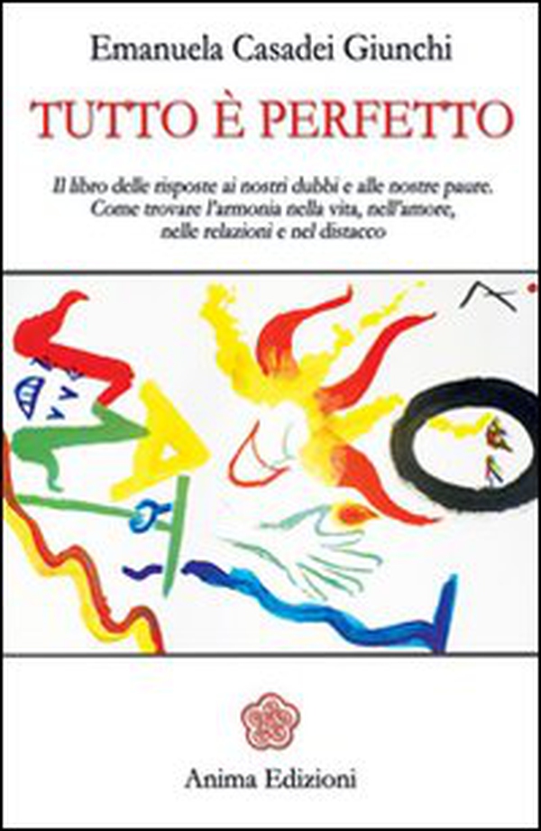 Tutto è perfetto. Il libro delle risposte ai nostri dubbi e alle nostre paure. Come trovare l'armonia nella vita, nell'amore, nelle relazioni e nel distacco - Librerie.coop Tutto è perfetto. Il libro delle risposte ai nostri dubbi e alle nostre paure. Come trovare l'armonia nella vita, nell'amore, nelle relazioni e nel distacco - Librerie.coop