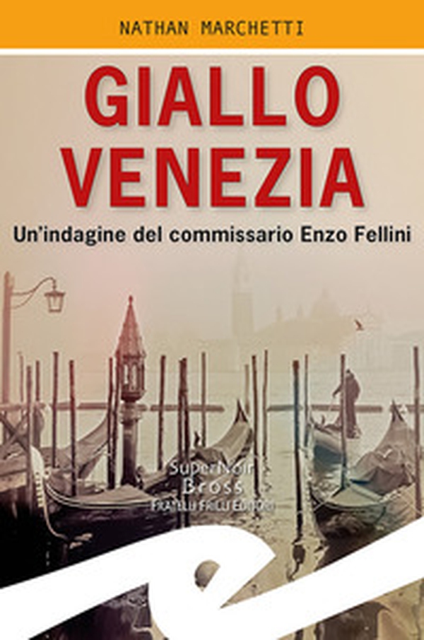 Giallo Venezia. Un'indagine del commissario Enzo Fellini - Librerie.coop Giallo Venezia. Un'indagine del commissario Enzo Fellini - Librerie.coop
