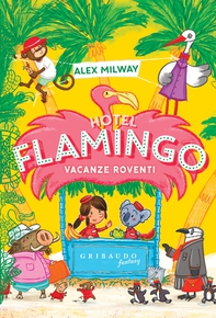 Hotel Flamingo - Vacanze roventi - Librerie.coop