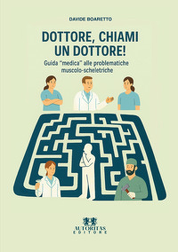 Dottore, chiami un dottore! Guida «medica» alle problematiche muscolo-scheletriche - Librerie.coop