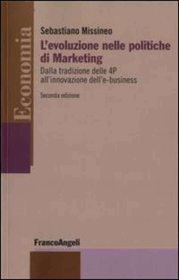 L'evoluzione nelle politiche di marketing. Dalla tradizione delle 4P all'innovazione dell'e-business - Librerie.coop L'evoluzione nelle politiche di marketing. Dalla tradizione delle 4P all'innovazione dell'e-business - Librerie.coop
