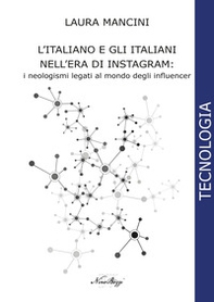 L'italiano e gli italiani nell'era di Instagram:. i neologismi legati al mondo degli influencer - Librerie.coop L'italiano e gli italiani nell'era di Instagram:. i neologismi legati al mondo degli influencer - Librerie.coop