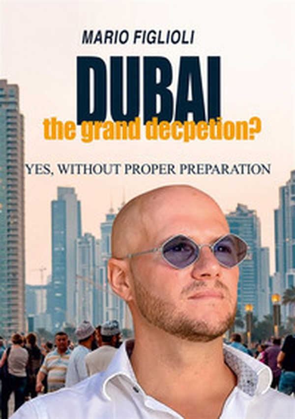 Dubai: the grand deception? Yes, without proper preparation - Librerie.coop Dubai: the grand deception? Yes, without proper preparation - Librerie.coop