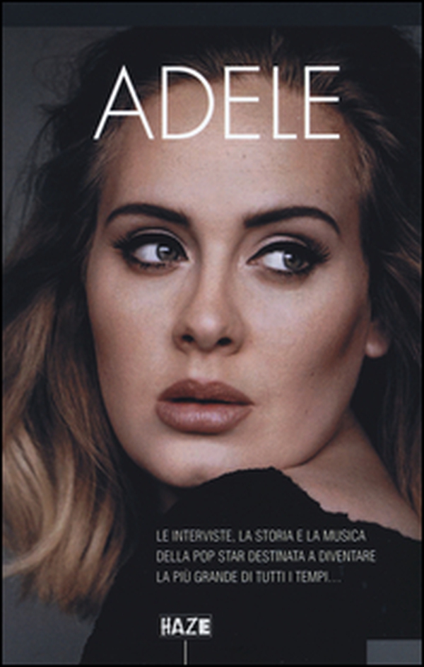 Adele. Le interviste, la storia e la musica della pop star destinata a diventare la più grande di tutti i tempi... - Librerie.coop Adele. Le interviste, la storia e la musica della pop star destinata a diventare la più grande di tutti i tempi... - Librerie.coop