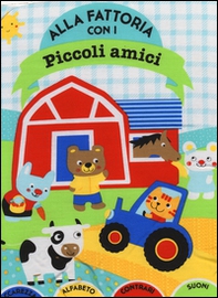 Alla fattoria con i piccoli amici - Librerie.coop Alla fattoria con i piccoli amici - Librerie.coop
