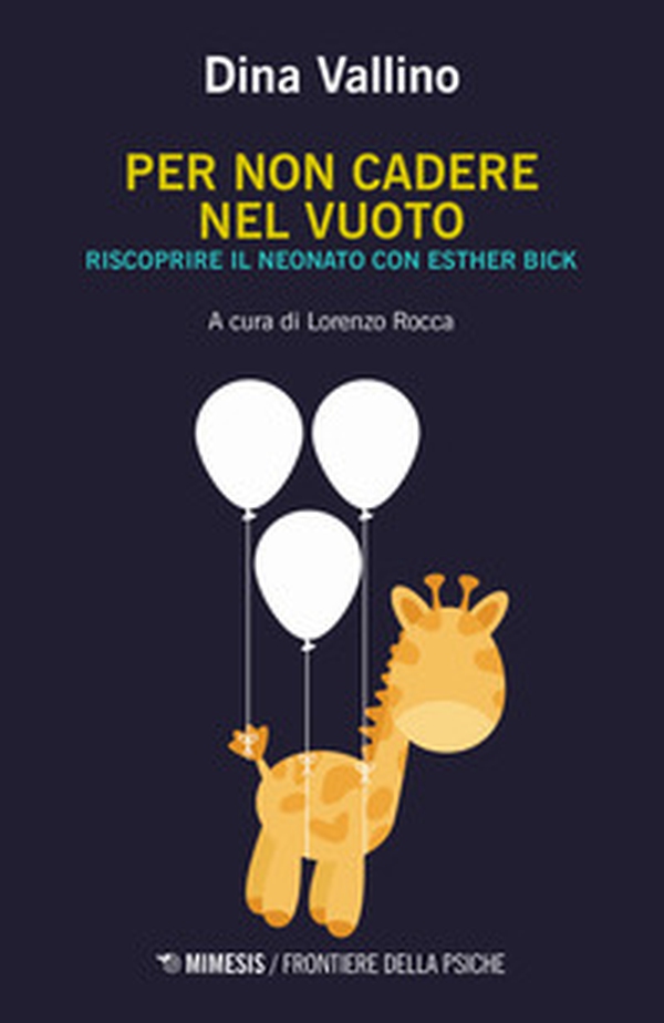 Per non cadere nel vuoto. Riscoprire il neonato con Esther Bick - Librerie.coop Per non cadere nel vuoto. Riscoprire il neonato con Esther Bick - Librerie.coop