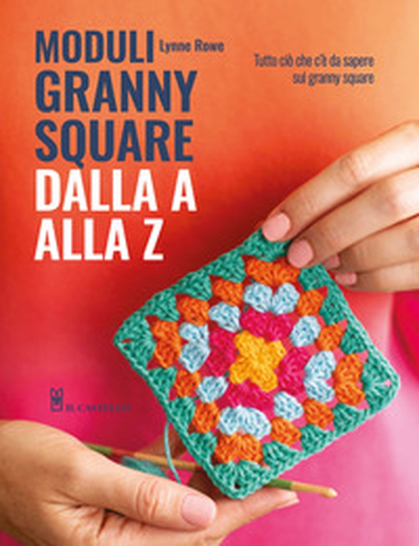 Moduli granny square dalla A alla Z - Librerie.coop