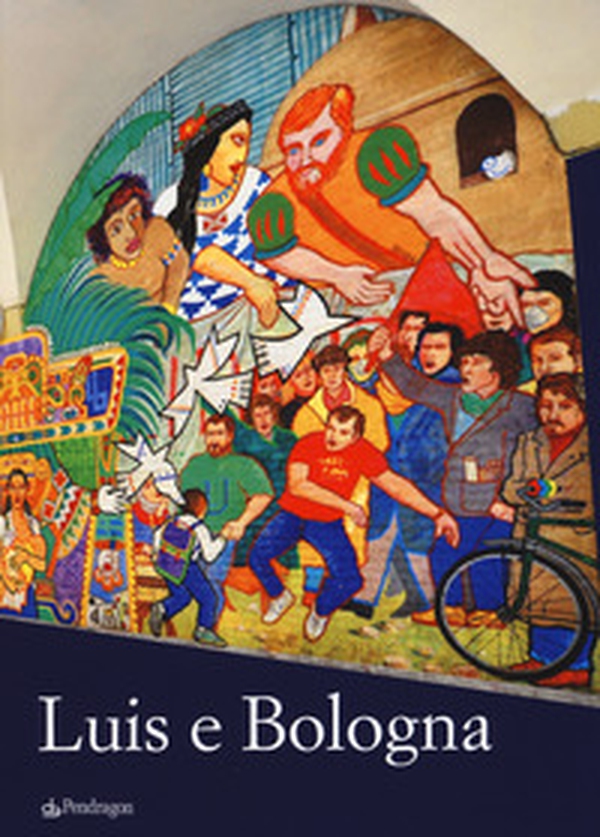 Luis e Bologna, Bologna e Luis - Librerie.coop Luis e Bologna, Bologna e Luis - Librerie.coop