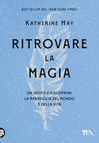 Ritrovare la magia. Un invito a riscoprire la meraviglia del mondo e della vita - Librerie.coop Ritrovare la magia. Un invito a riscoprire la meraviglia del mondo e della vita - Librerie.coop