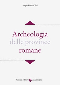 Archeologia delle province romane - Librerie.coop