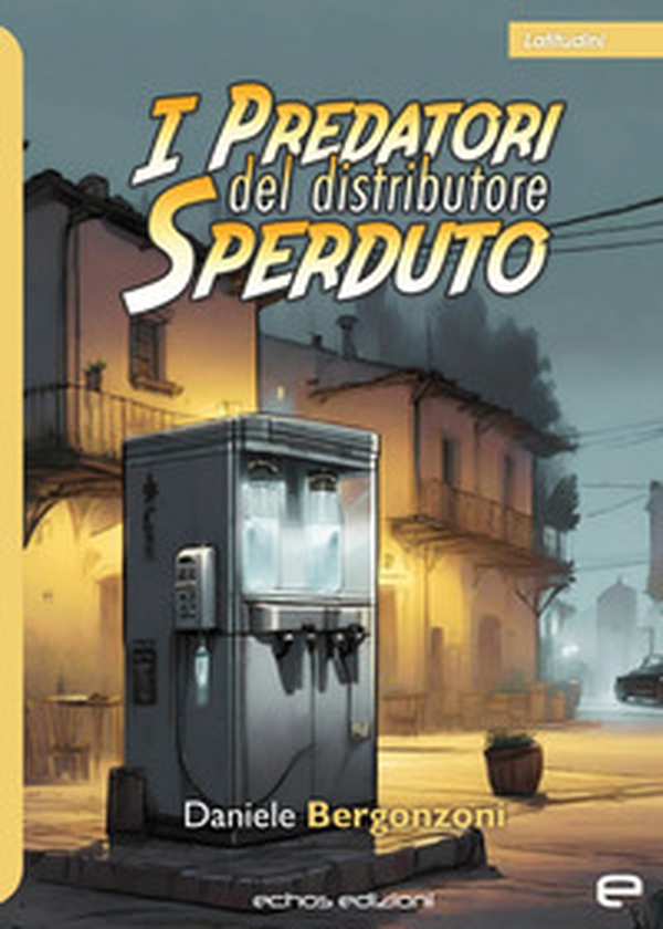 I predatori del distributore sperduto - Librerie.coop I predatori del distributore sperduto - Librerie.coop
