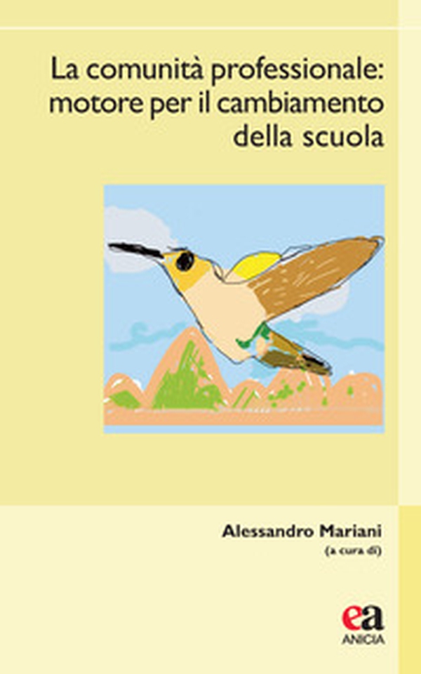 La comunità professionale. Motore per il cambiamento della scuola - Librerie.coop La comunità professionale. Motore per il cambiamento della scuola - Librerie.coop
