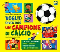 Voglio diventare un campione di calcio - Librerie.coop Voglio diventare un campione di calcio - Librerie.coop