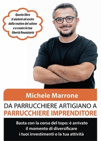 Da parrucchiere artigiano a parrucchiere imprenditore. Basta con la corsa del topo: è arrivato il momento di diversificare i tuoi investimenti o la tua attività - Librerie.coop Da parrucchiere artigiano a parrucchiere imprenditore. Basta con la corsa del topo: è arrivato il momento di diversificare i tuoi investimenti o la tua attività - Librerie.coop